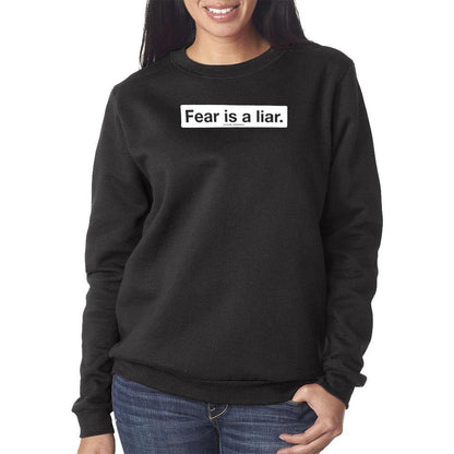 Fear Is A Liar Ladies Crewneck Sweatshirt