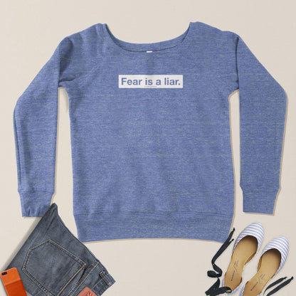 Fear Is A Liar Ladies Crewneck Sweatshirt