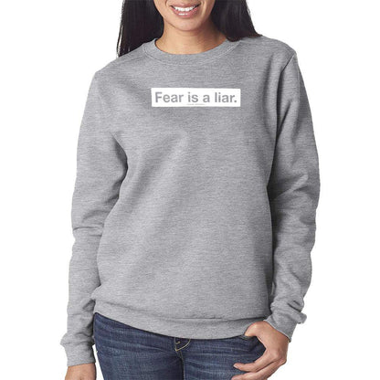 Fear Is A Liar Ladies Crewneck Sweatshirt