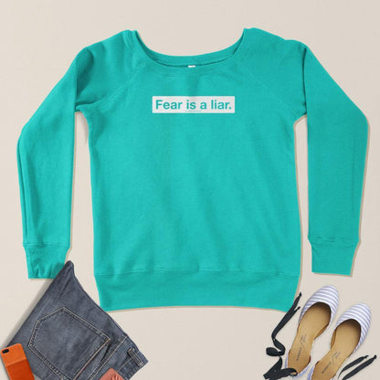Fear Is A Liar Ladies Crewneck Sweatshirt