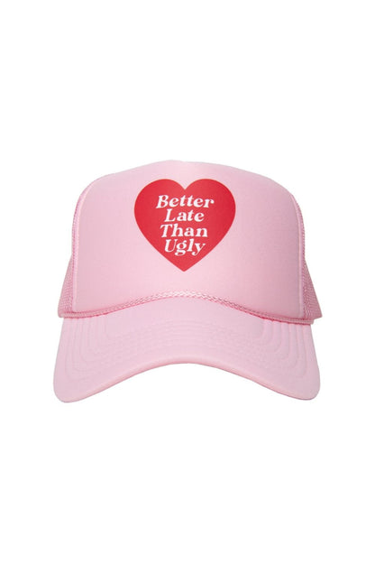 Better Late Than Ugly Foam Trucker Cap