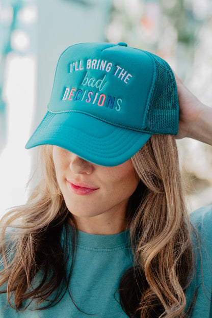 I'll Bring The Bad Decisions Women's Foam Hat